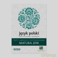 Matura 2016 Język polski. Testy i Arkusze Zakres podstawowy i rozszerzony [KSIĄŻKA]