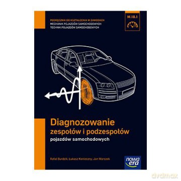 Mechanik Samochodowy PG Diagnozowanie zespołów [KSIĄŻKA]