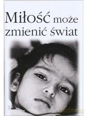 Miłość może zmienić świat [KSIĄŻKA]