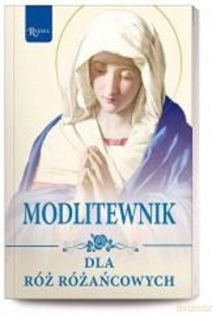 Modlitewnik dla róż różańcowych [KSIĄŻKA]