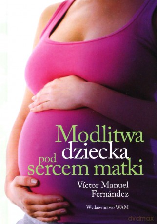 Modlitwa dziecka pod sercem matki [KSIĄŻKA]