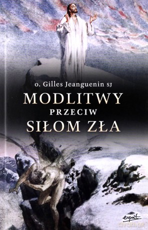 Modlitwy przeciw siłom zła [KSIĄŻKA]