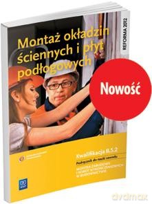 Montaż okładzin ściennych i płyt podłogowych Kwalifikacja B.5.2 [KSIĄŻKA]