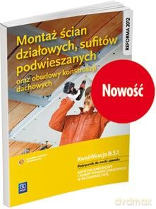 Montaż ścian działowych, sufitów..Kwalifikacja B.5.1 [KSIĄŻKA]