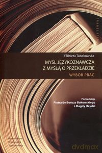Myśl językoznawcza z myślą o przekładzie [KSIĄŻKA]