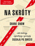Na skróty. Jak hakerzy, wynalazcy i gwiazdy [KSIĄŻKA]