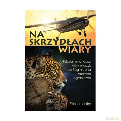Na skrzydłach wiary [KSIĄŻKA]