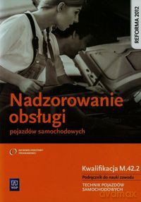 Nadzorowanie obsługi pojazdów samochodowych. Kwalifikacja M.42.2 [KSIĄŻKA]