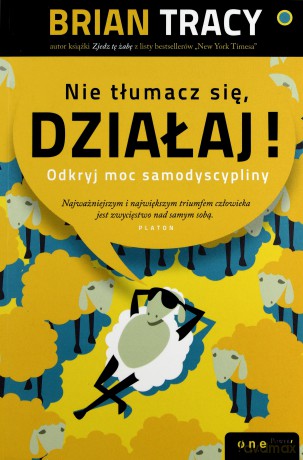 Nie tłumacz się, działaj! [KSIĄŻKA]