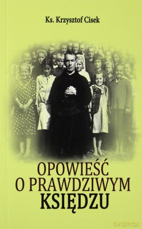 Opowieść o prawdziwym Księdzu [KSIĄŻKA]