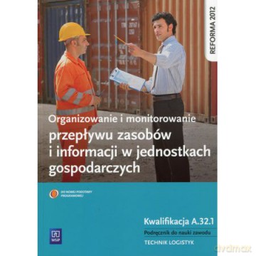 Organizowanie i monitorowanie przepływu zasobów i informacji w jednostkach gospodarczych A.32.1 [KSIĄŻKA]