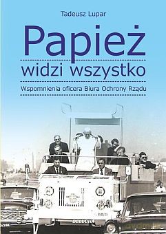 Papież widzi wszystko! Wspomnienia oficera BOR [KSIĄŻKA]
