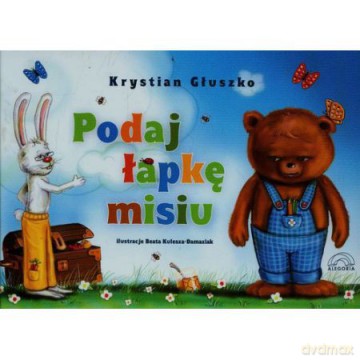 Podaj łapkę misiu [KSIĄŻKA]