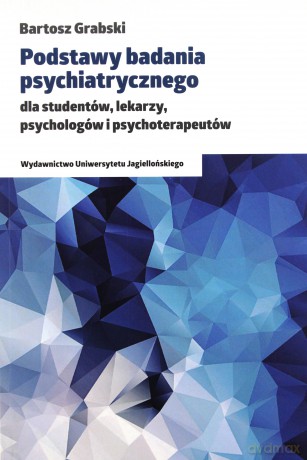 Podstawy badania psychiatrycznego [KSIĄŻKA]