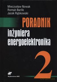 Poradnik inżyniera energoeletronika (Tom 2) [KSIĄŻKA]