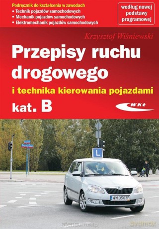 Przepisy ruchu drogowego i technika kierowania pojazdami kategorii B [KSIĄŻKA]