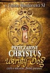 Przyczajony Chrystus, ukryty Bóg [KSIĄŻKA]