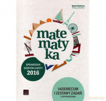 Sprawdzian Szóstoklasisty 2016 Matematyka [KSIĄŻKA]