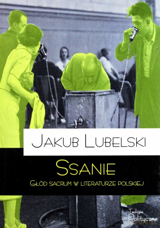 Ssanie. Głód sacrum w literaturze polskiej [KSIĄŻKA]