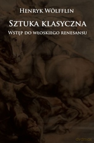 Sztuka klasyczna. Wstęp do włoskiego renesansu [KSIĄŻKA]