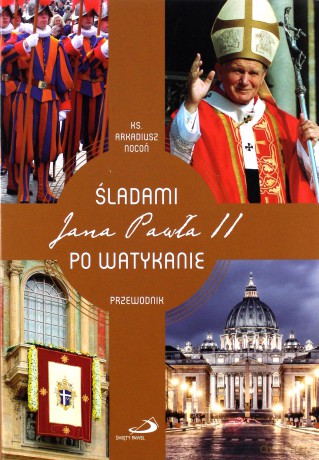 Śladami Jana Pawła II po Watykanie. Przewodnik [KSIĄŻKA]