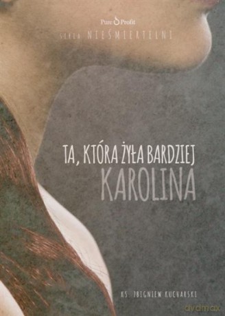 Ta, która żyła bardziej. Karolina [AUDIOBOOK]