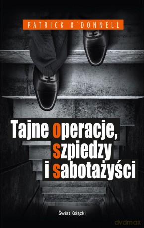 Tajne operacje, szpiedzy i sabotażyści [KSIĄŻKA]