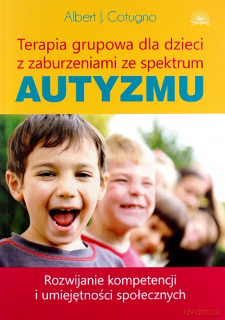 Terapia grupowa dla dzieci z zaburzeniami ze spektrum autyzmu [KSIĄŻKA]