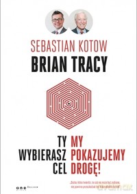 Ty wybierasz cel, my pokazujemy drogę! [KSIĄŻKA]