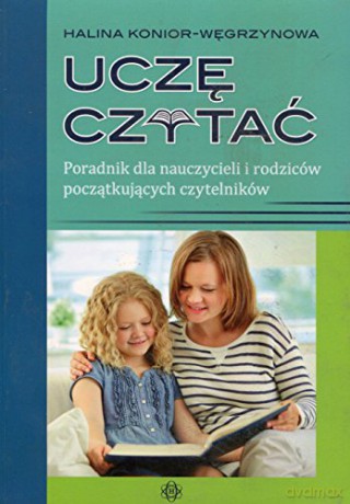 Uczę czytać. Poradnik dla nauczycieli i rodziców [KSIĄŻKA]