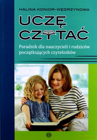 Uczę czytać. Poradnik dla nauczycieli i rodziców [KSIĄŻKA]