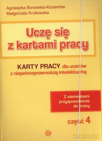 Uczę się z kartami pracy cz. 4 karty pracy dla uczniów z niepełnosprawnością intelektualną [KSIĄŻKA]