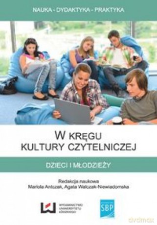 W kręgu kultury czytelniczej dzieci i młodzieży [KSIĄŻKA]