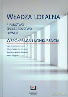 Władza lokalna a państwo społeczeństwo i rynek [KSIĄŻKA]