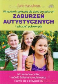 Wskazówki społeczne dla dzieci ze spektrum zaburzeń autystycznych i zaburzeń pokrewnych [KSIĄŻKA]