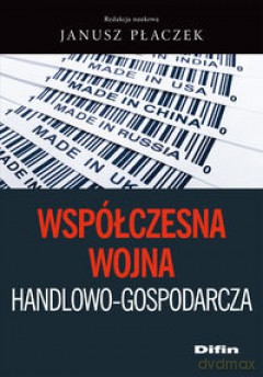 Współczesna wojna handlowo-gospodarcza [KSIĄŻKA]