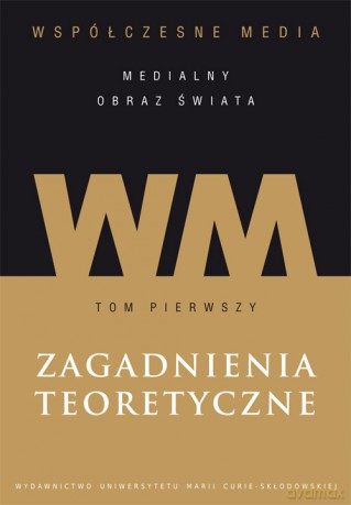 Współczesne media - Medialny obraz świata [KSIĄŻKA]