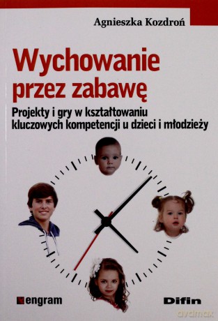 Wychowanie przez zabawę. Projekty i gry [KSIĄŻKA]
