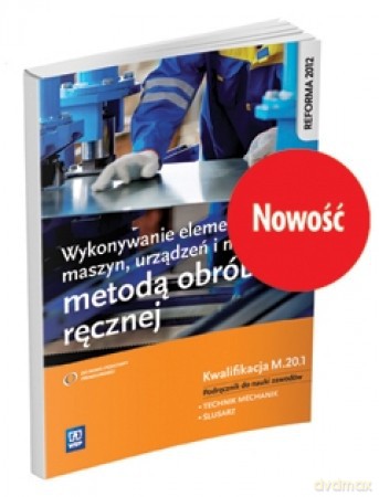 Wykonywanie elementów maszyn. Kwalifikacja M.20.1 [KSIĄŻKA]