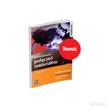 Wykonywanie połączeń materiałów. Kwalifikacja M.20.3 [KSIĄŻKA]