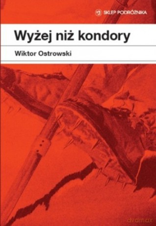 Wyżej niż kondory [KSIĄŻKA]