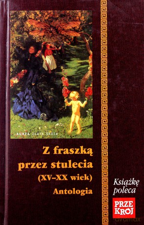Z fraszką przez stulecia (XV-XX wiek) Antologia [KSIĄŻKA]