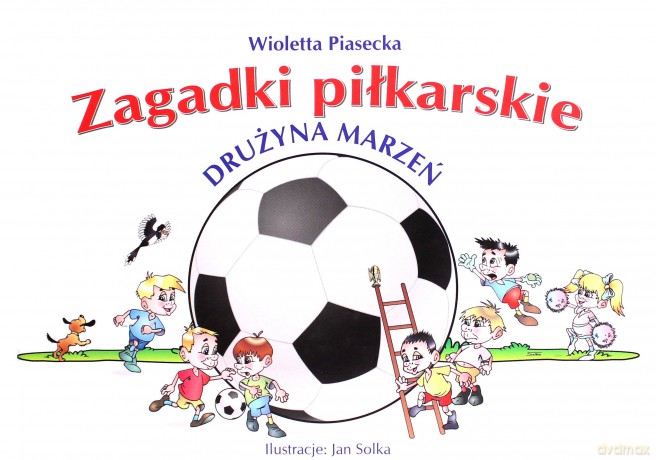 Zagadki piłkarskie. Drużyna marzeń [KSIĄŻKA]