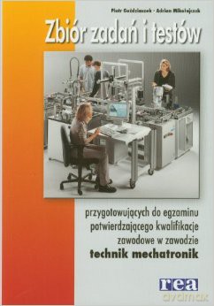 Zbiór zadań i testów... technik mechatronik [KSIĄŻKA]