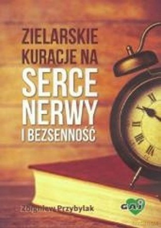 Zielarskie kuracje na serce, nerwy i bezsenność [KSIĄŻKA]