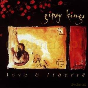 Gipsy Kings: Love & Liberte [CD]