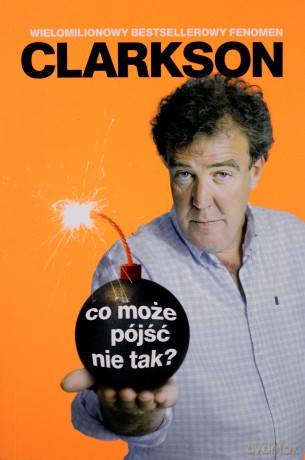 Co może pójść nie tak? - Jeremy Clarkson [KSIĄŻKA]