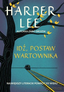 Idź, postaw wartownika - Harper Lee [KSIĄŻKA]