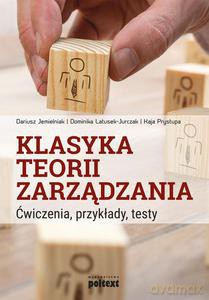 Klasyka teorii zarządzania. Ćwiczenia, przykłady, testy - Dariusz Jemielniak [KSIĄŻKA]