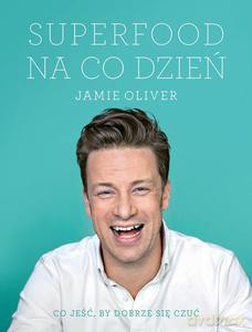 Superfood na co dzień - Jamie Oliver (twarda) [KSIĄŻKA]